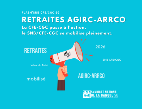 Retraites AGIRC-ARRCO : La CFE-CGC passe à l&rsquo;action, le SNB/CFE-CGC se mobilise pleinement.